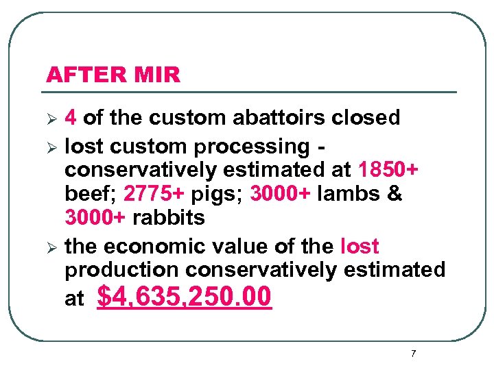 AFTER MIR 4 of the custom abattoirs closed Ø lost custom processing conservatively estimated