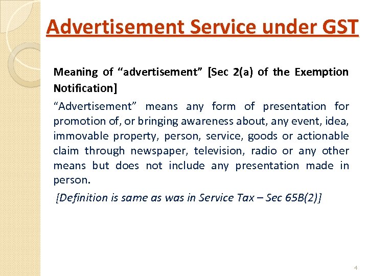 Advertisement Service under GST Meaning of “advertisement” [Sec 2(a) of the Exemption Notification] “Advertisement”