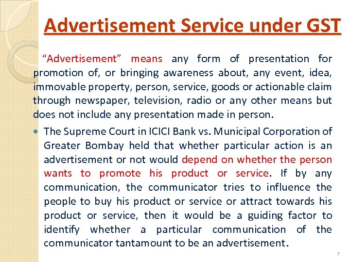 Advertisement Service under GST “Advertisement” means any form of presentation for promotion of, or