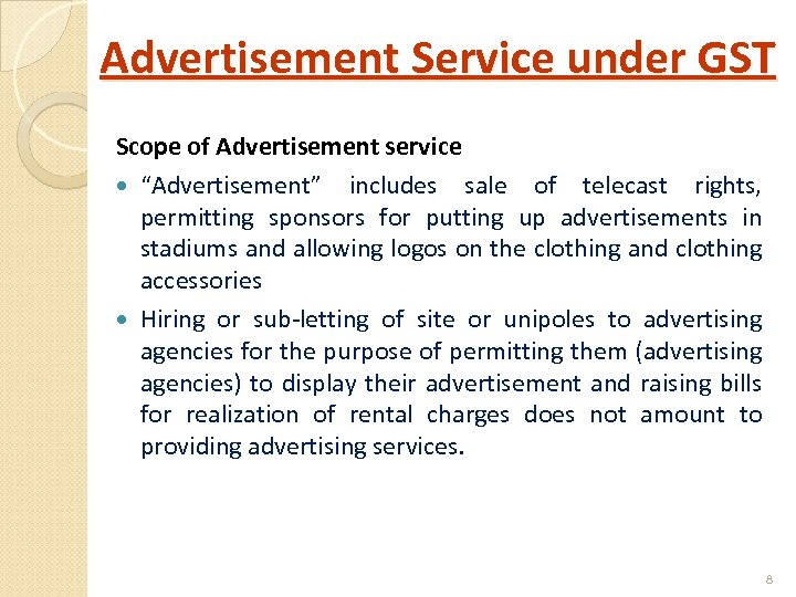 Advertisement Service under GST Scope of Advertisement service “Advertisement” includes sale of telecast rights,