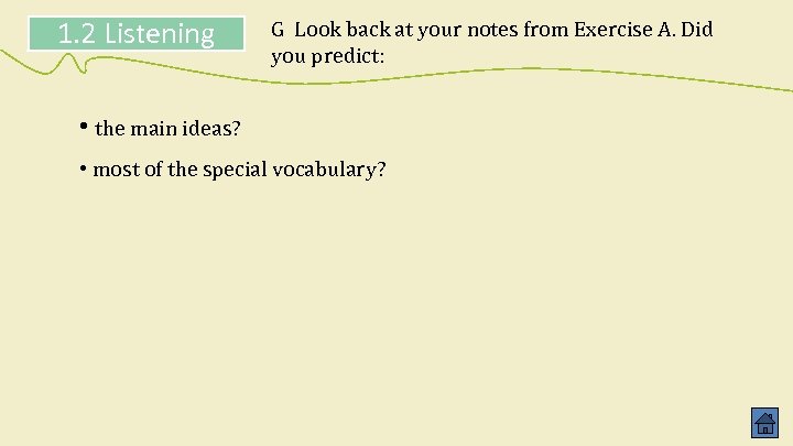 1. 2 Listening G Look back at your notes from Exercise A. Did you