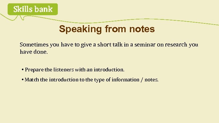 Skills bank Speaking from notes Sometimes you have to give a short talk in