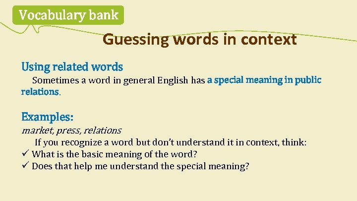Vocabulary bank Guessing words in context Using related words Sometimes a word in general
