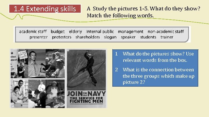 1. 4 Extending skills A Study the pictures 1 -5. What do they show?