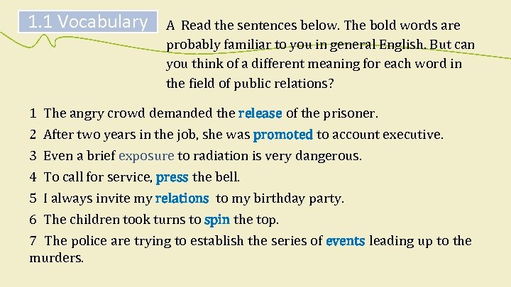 1. 1 Vocabulary A Read the sentences below. The bold words are probably familiar