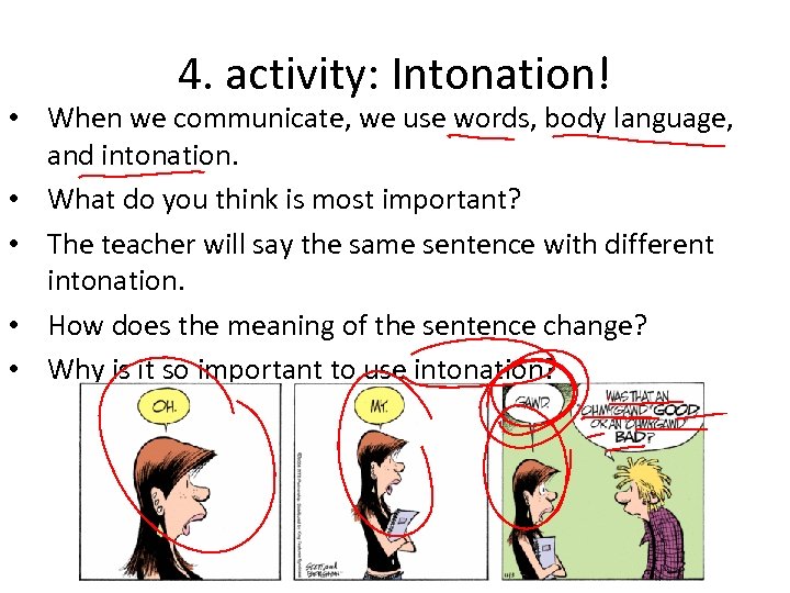 4. activity: Intonation! • When we communicate, we use words, body language, and intonation.