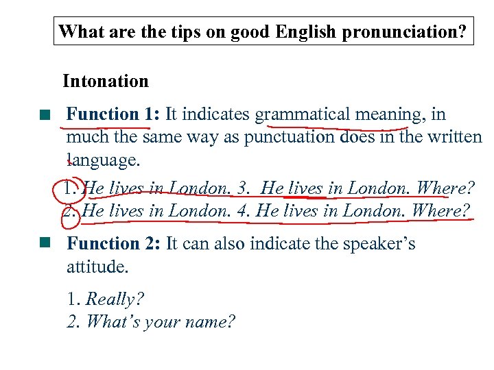 What are the tips on good English pronunciation? Intonation Function 1: It indicates grammatical