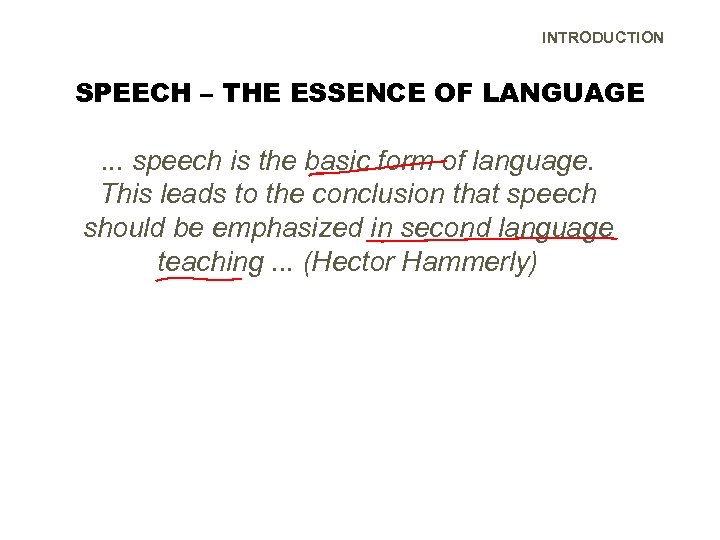 INTRODUCTION SPEECH – THE ESSENCE OF LANGUAGE . . . speech is the basic