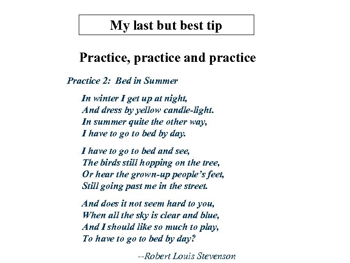 My last but best tip Practice, practice and practice Practice 2: Bed in Summer