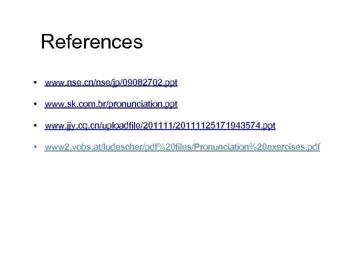 References • www. nse. cn/nse/jp/09082702. ppt • www. sk. com. br/pronunciation. ppt • www.