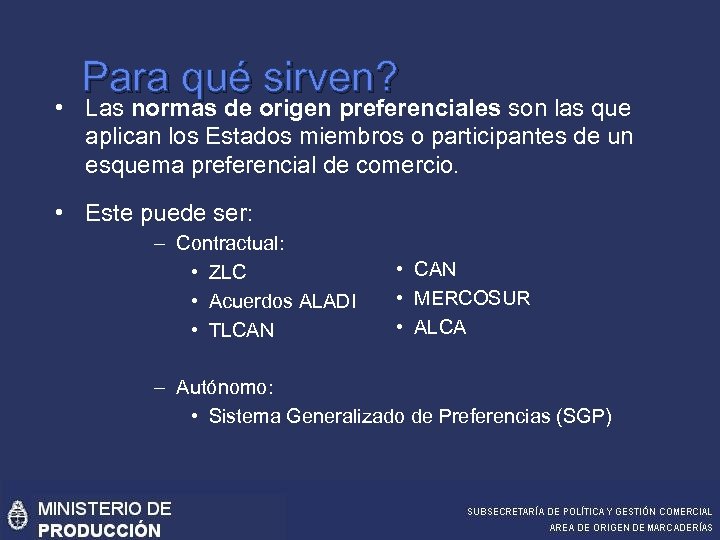 Para qué sirven? • Las normas de origen preferenciales son las que aplican los