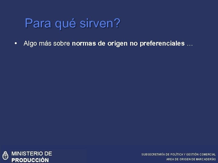 Para qué sirven? • Algo más sobre normas de origen no preferenciales … 