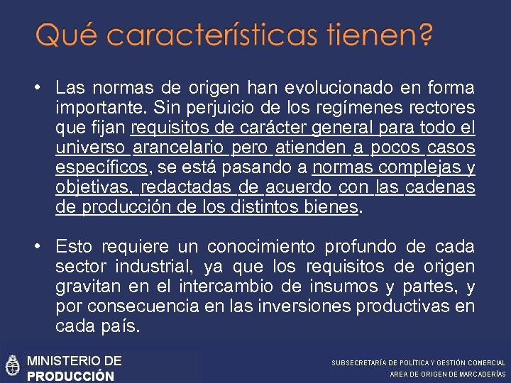  • Las normas de origen han evolucionado en forma importante. Sin perjuicio de