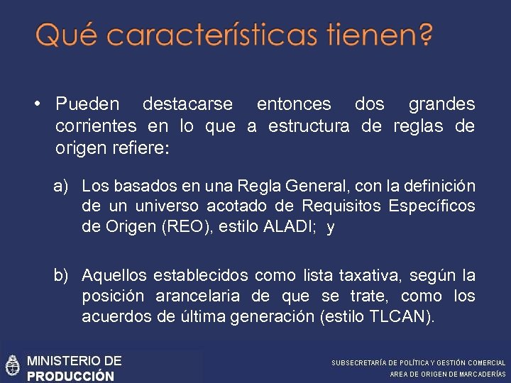  • Pueden destacarse entonces dos grandes corrientes en lo que a estructura de