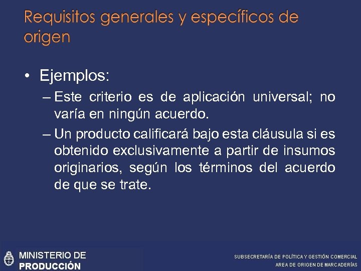 • Ejemplos: – Este criterio es de aplicación universal; no varía en ningún