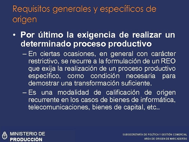  • Por último la exigencia de realizar un determinado proceso productivo – En