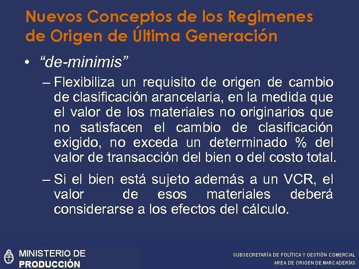 Nuevos Conceptos de los Regimenes de Origen de Última Generación • “de-minimis” – Flexibiliza