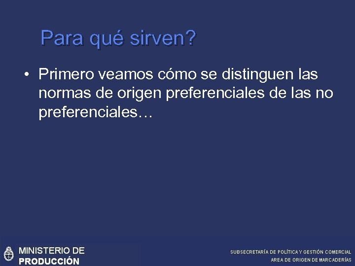 Para qué sirven? • Primero veamos cómo se distinguen las normas de origen preferenciales