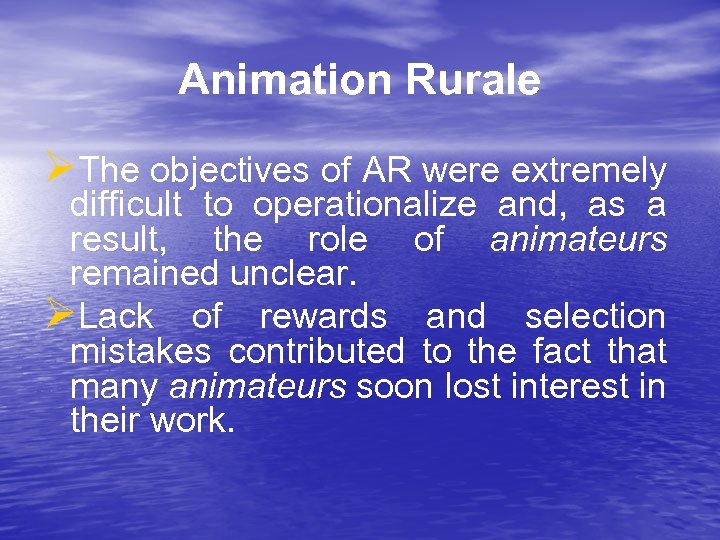 Animation Rurale ØThe objectives of AR were extremely difficult to operationalize and, as a