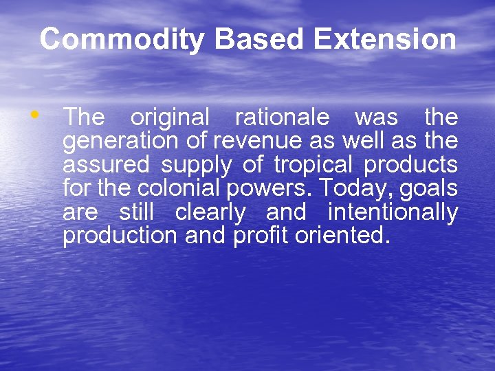 Commodity Based Extension • The original rationale was the generation of revenue as well