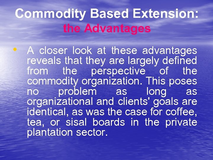 Commodity Based Extension: the Advantages • A closer look at these advantages reveals that