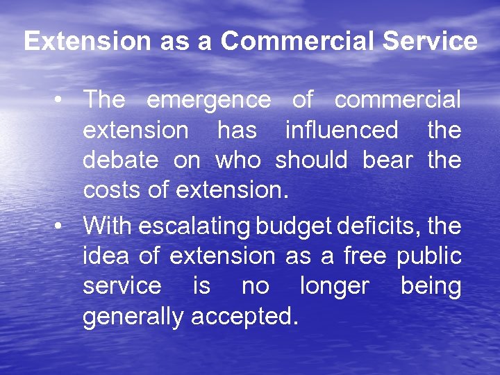 Extension as a Commercial Service • The emergence of commercial extension has influenced the