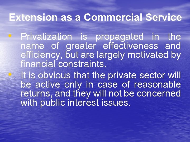 Extension as a Commercial Service • Privatization is propagated in the • name of