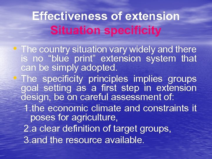 Effectiveness of extension Situation specificity • The country situation vary widely and there •