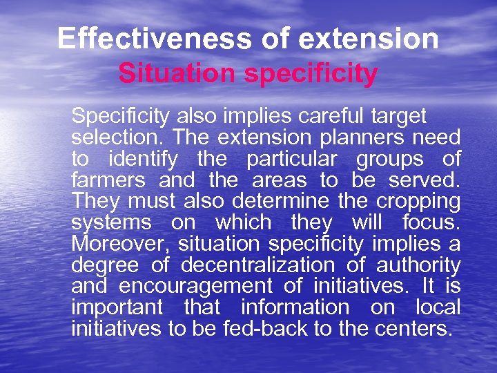 Effectiveness of extension Situation specificity Specificity also implies careful target selection. The extension planners