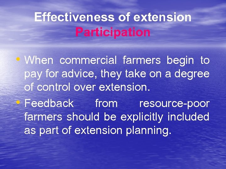 Effectiveness of extension Participation • When commercial farmers begin to • pay for advice,