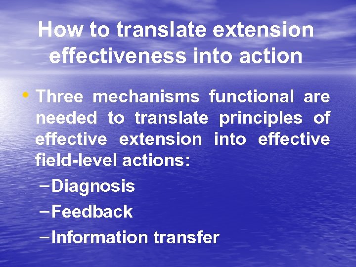 How to translate extension effectiveness into action • Three mechanisms functional are needed to