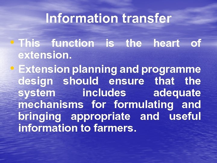 Information transfer • This function is the heart of • extension. Extension planning and