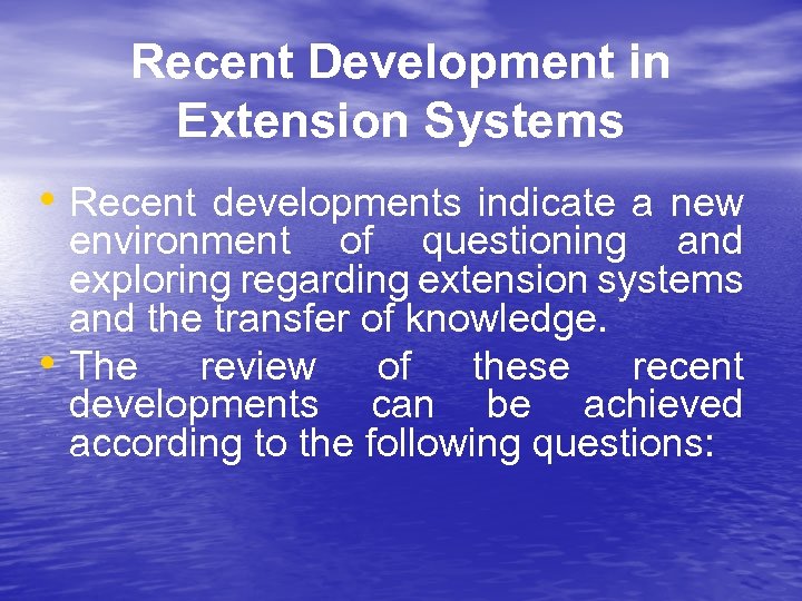 Recent Development in Extension Systems • Recent developments indicate a new • environment of