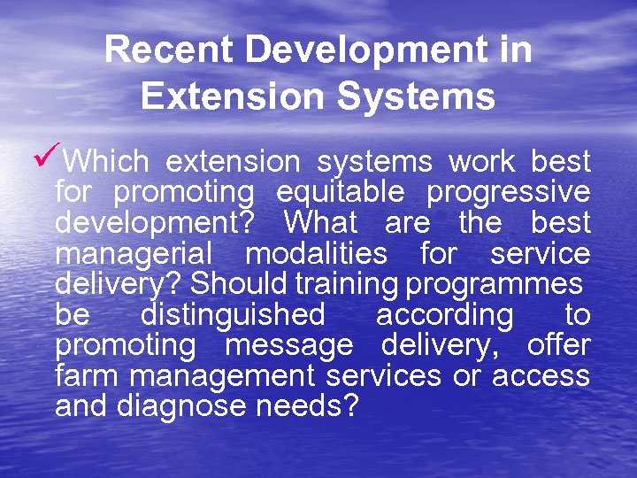 Recent Development in Extension Systems üWhich extension systems work best for promoting equitable progressive