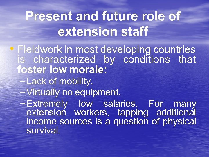 Present and future role of extension staff • Fieldwork in most developing countries is