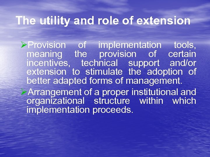 The utility and role of extension ØProvision of implementation tools, meaning the provision of