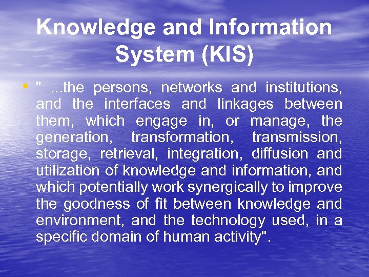 Knowledge and Information System (KIS) • ". . . the persons, networks and institutions,
