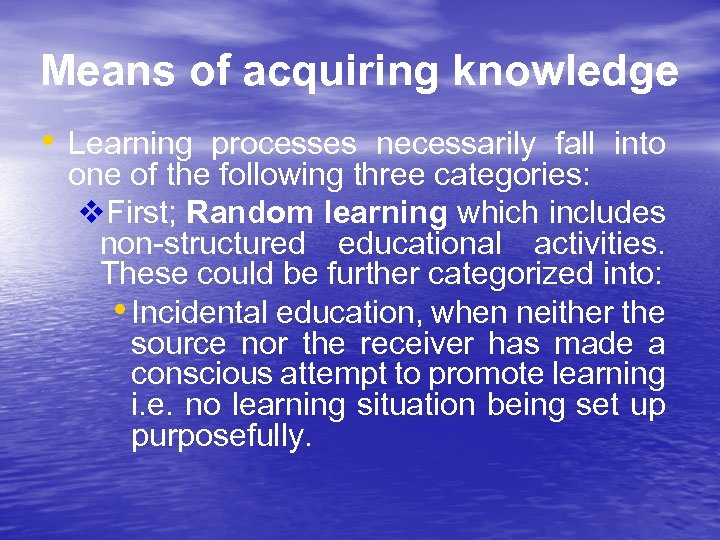 Means of acquiring knowledge • Learning processes necessarily fall into one of the following