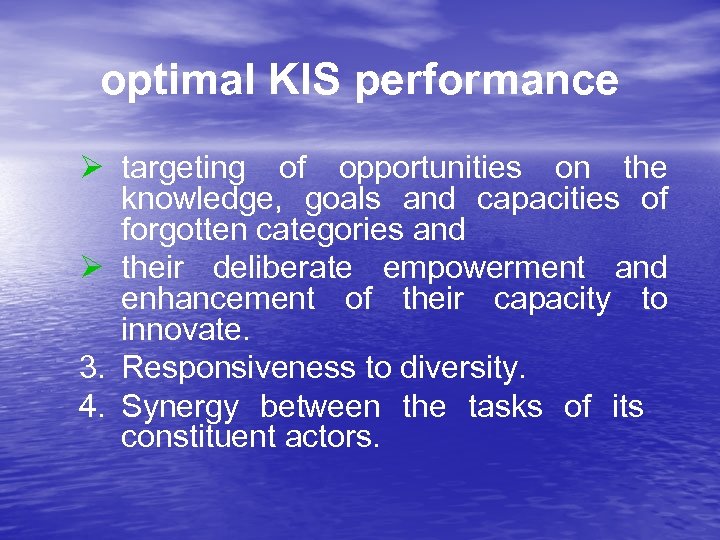 optimal KIS performance Ø targeting of opportunities on the knowledge, goals and capacities of