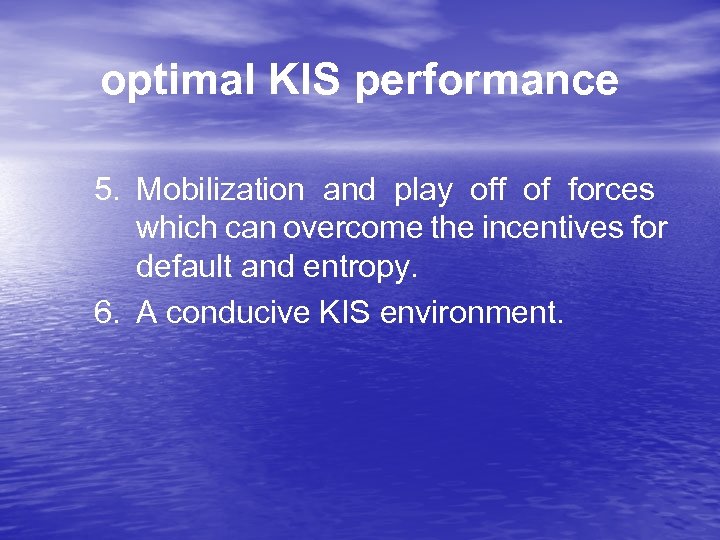 optimal KIS performance 5. Mobilization and play off of forces which can overcome the
