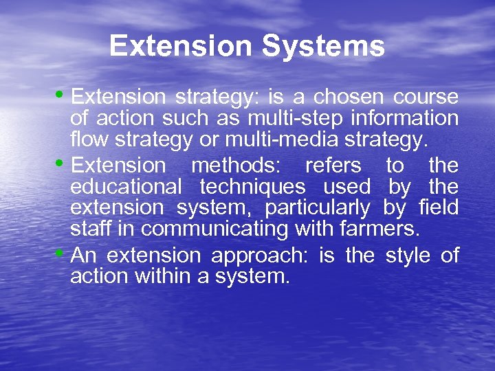 Extension Systems • Extension strategy: is a chosen course of action such as multi-step