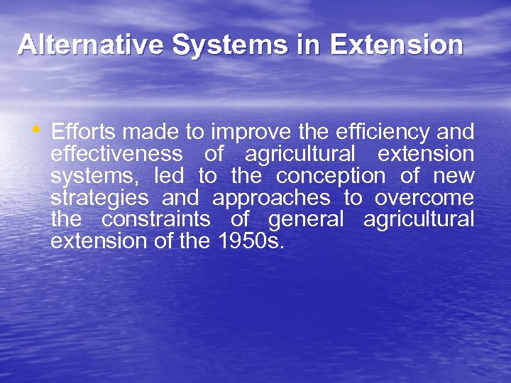 Alternative Systems in Extension • Efforts made to improve the efficiency and effectiveness of