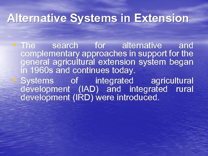 Alternative Systems in Extension • The • search for alternative and complementary approaches in