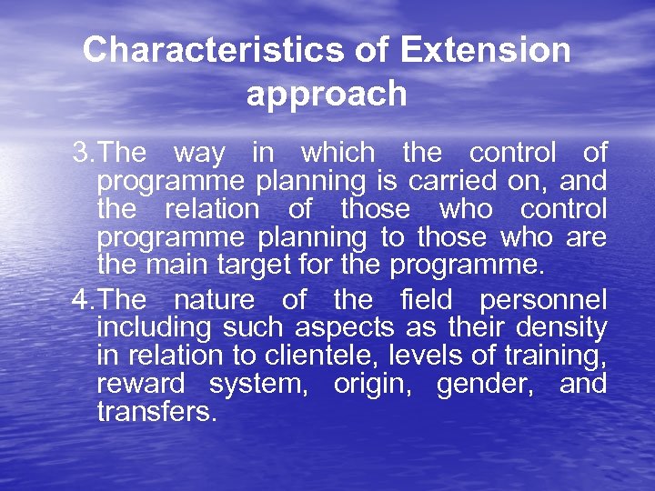 Characteristics of Extension approach 3. The way in which the control of programme planning