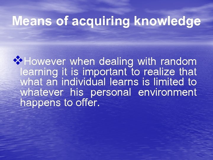Means of acquiring knowledge v. However when dealing with random learning it is important