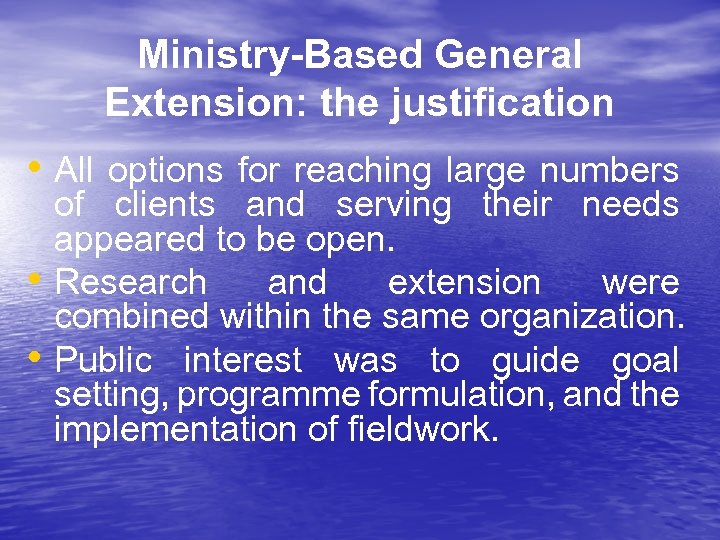 Ministry-Based General Extension: the justification • All options for reaching large numbers • •