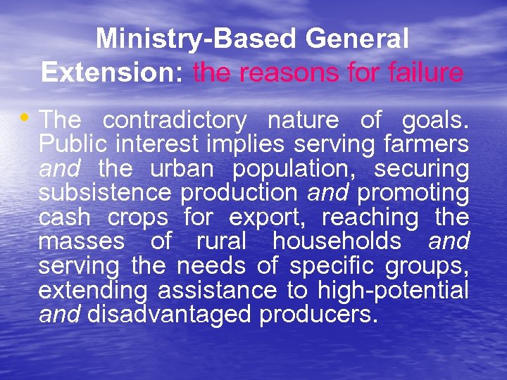Ministry-Based General Extension: the reasons for failure • The contradictory nature of goals. Public