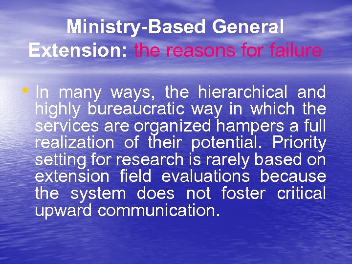 Ministry-Based General Extension: the reasons for failure • In many ways, the hierarchical and