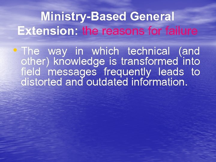 Ministry-Based General Extension: the reasons for failure • The way in which technical (and