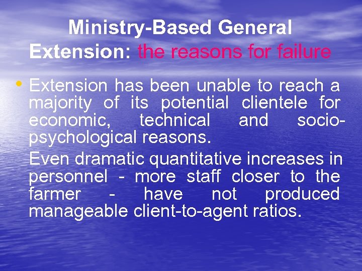 Ministry-Based General Extension: the reasons for failure • Extension has been unable to reach